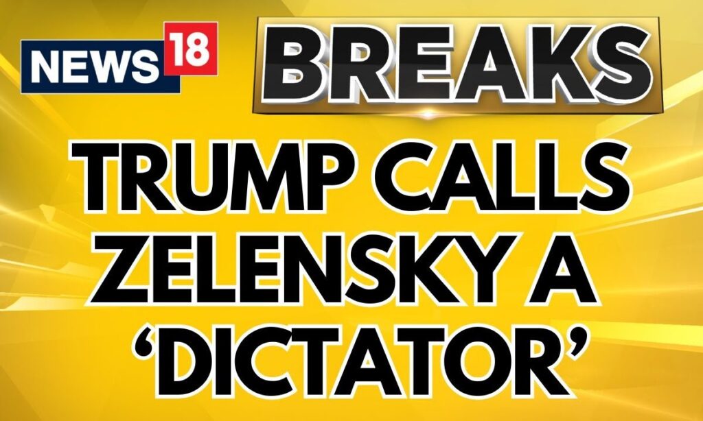 Trump Calls Ukrainian Leader Volodymyr Zelensky A 'Dictator' | Russia Ukraine War | Trump News