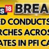 ED Cracks Down on PFI! Searches Conducted Across 10 States | SDPI PFI Link | Breaking News | News18