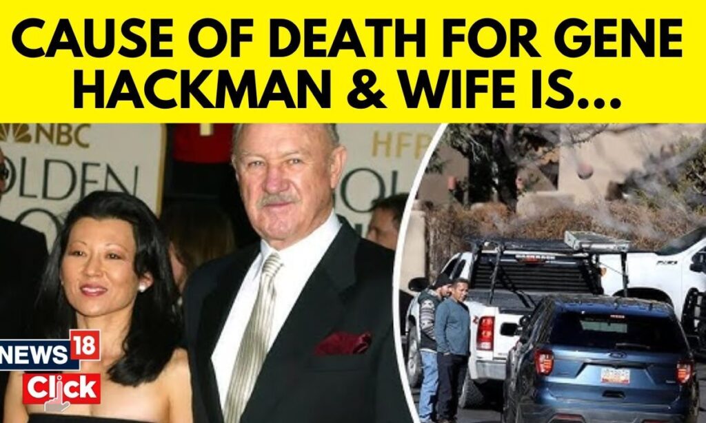 Investigators Reveal Causes Of Death For Gene Hackman And His Wife | English News | News18 | N18G
