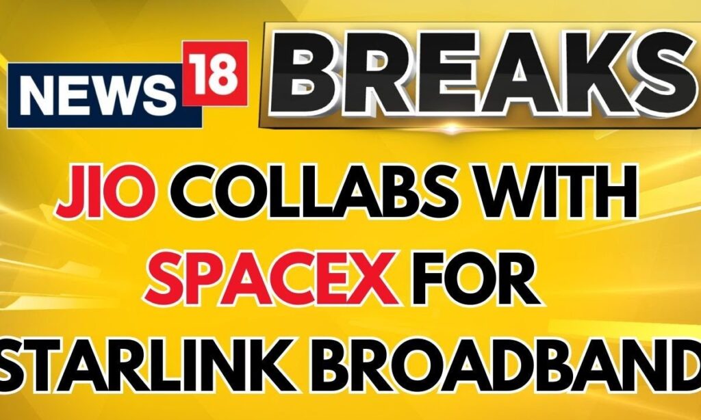 Jio Partners with SpaceX to Bring Starlink Broadband to India | Fastest Internet Soon? | News18