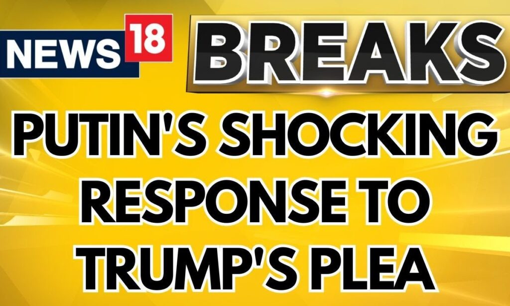 Trump Urges Putin To Spare Lives Of Ukrainians, Putin Asks Zelenskyy's Troops To Surrender | News18