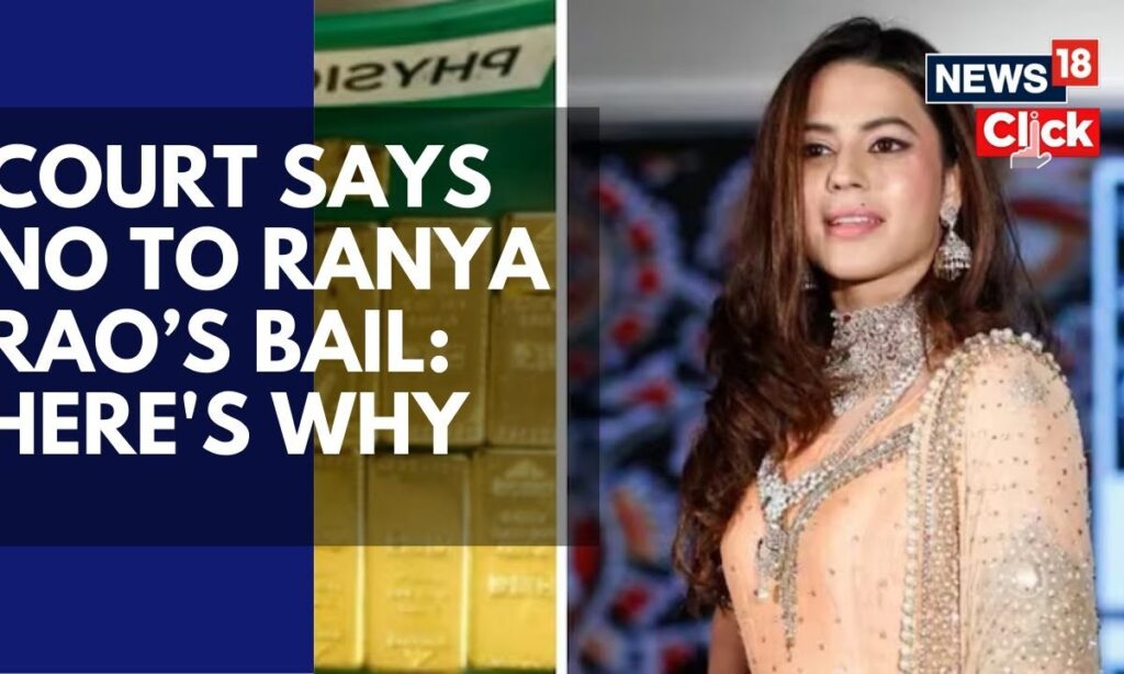 'Serious Ramifications On Economy, 27 Dubai Trips': Court On Denying Bail To Ranya Rao | News18