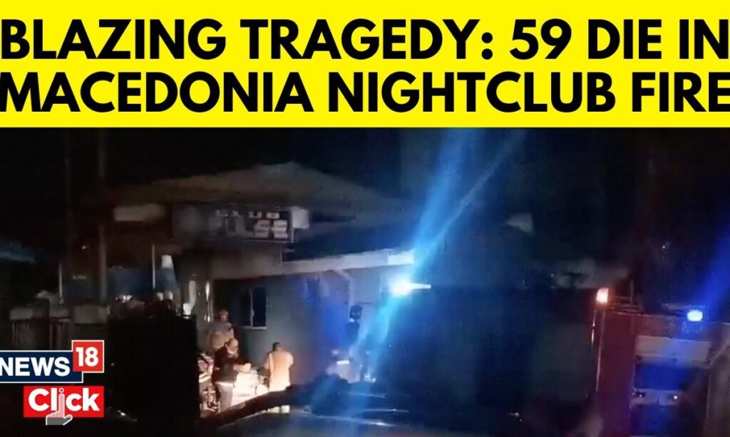 North Macedonia Nightclub Fire News | Deadly Fire Kills 59, Injures 155 | PM  Mickoski | N18G