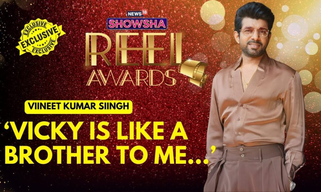 Viineet Kumar Siingh Cheers The Loudest For His Friends At Showsha Reel Awards, Talks About Vicky