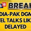 India-Pak DGMO-Level Talks Likely Delayed By A Few Hours; Expected To Be Held Later This Evening