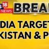 India Retaliates- Military Operation Targets Terrorist Infrastructure in Pakistan & PoK | News18