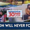 30 Days Since Pahalgam Massacre: How India Responded to Pakistan-Backed Terror | Operation Sindoor