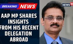 AAP RS MP Ashok Kumar Mittal Shares His Experience Abroad As Part Of The Delegation | News18