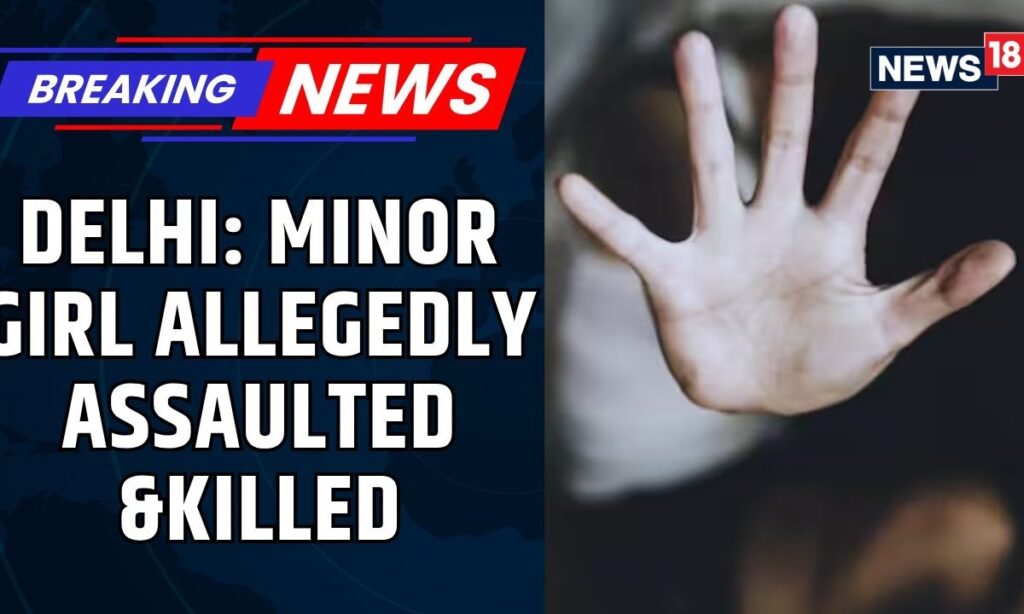 Minor Girl Murdered After Sexual Assault In Delhi, Police Launch Manhunt To Nab Accused | News18