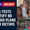 Air India Plane Crash: DNA Tests Identify 80 Air India Plane Crash Victims, More Sampling Underway