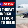 Kochi-Delhi IndiGo Flight Makes Emergency Landing At Nagpur After Bomb Scare | Checks Begin | News18