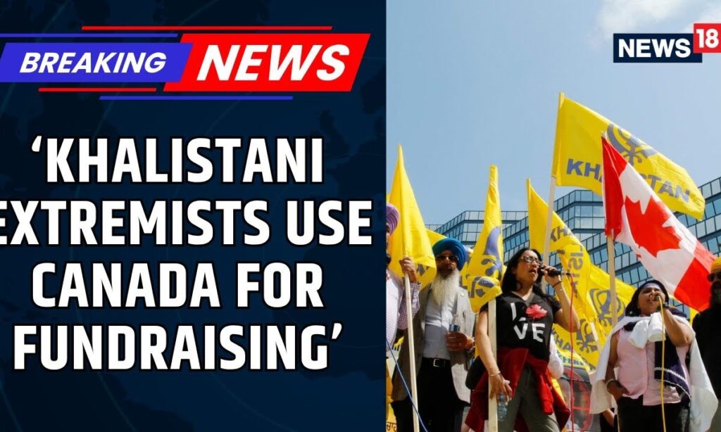 Canada’s Intel Says ‘Khalistani Extremists Continue To Use Canada As A Base For Fundraising