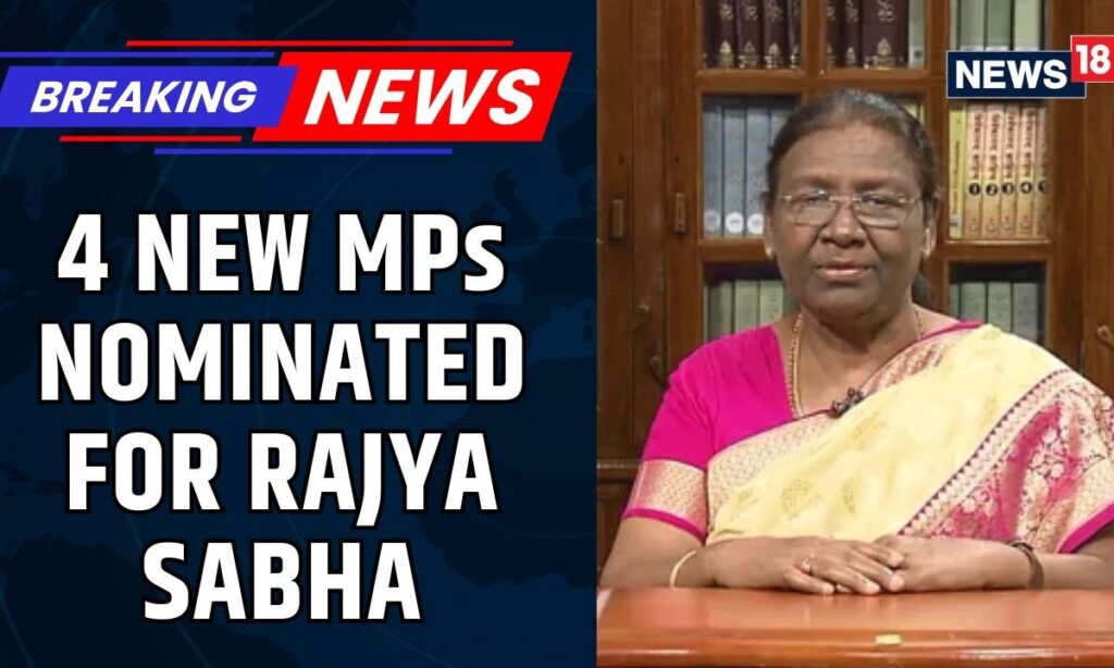 President Draupadi Murmu Nominates Four Distinguished Personalities To Rajya Sabha | News18