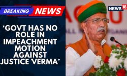 Justice Varma Case |Union Minister Law: Govt Has No Role In Impeachment Motion Against Justice Verma
