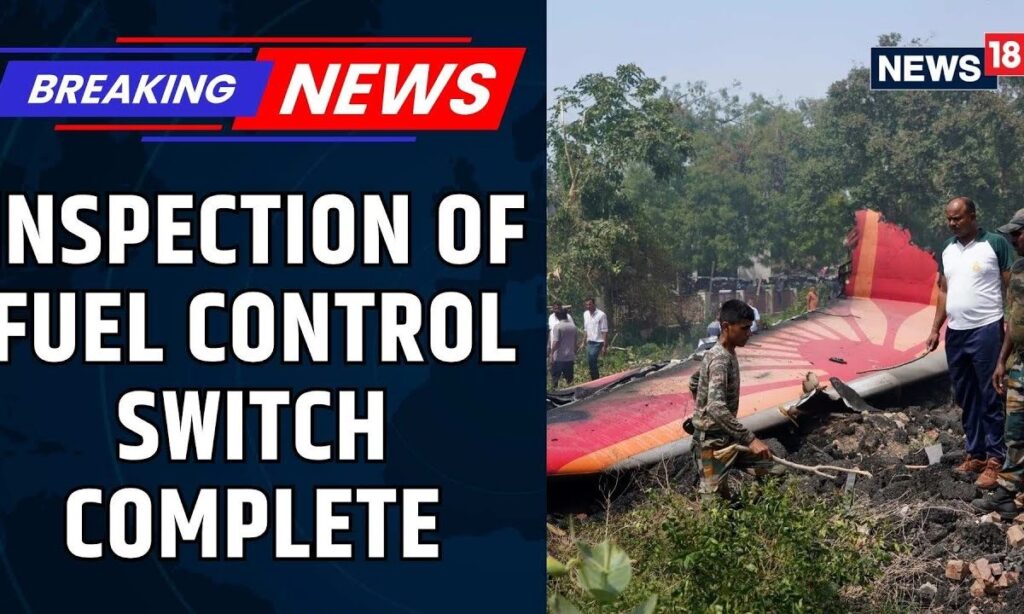 AI 171 Crash | Air INDIA Completes Inspection Of Fuel Control Switch |Air India Plane Crash | News18