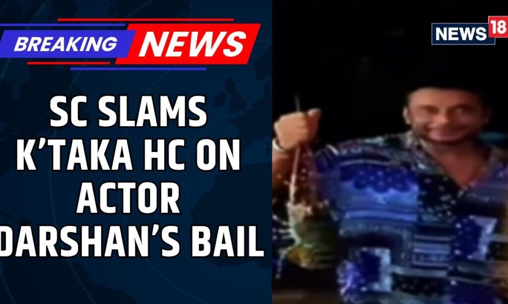 SC Slams K'taka HC's Bail Relief To Actor Darshan, 'We Will Not Make Same Mistake' | News18