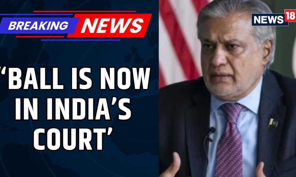 ‘Pakistan Willing To Talk To India, Awaiting New Delhi’s Response’: Foreign Minister Ishaq Dar