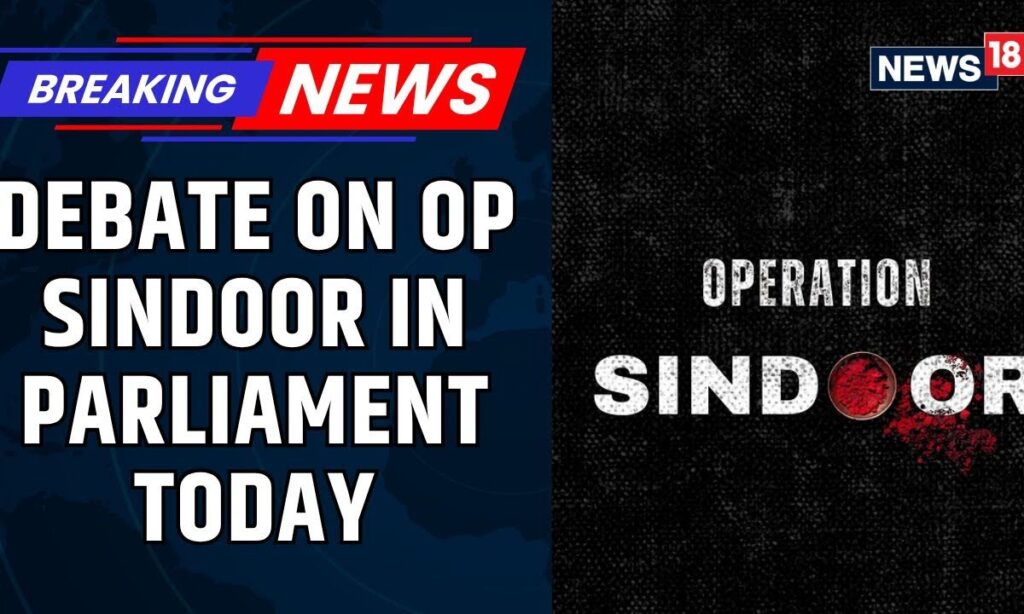 Congress Sources Reveal To CNN-News18: Operation Sindoor Debate To Begin post Question Hour | News18