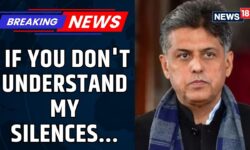 Congress MP Manish Tewari: If You Don't Understand My Silences, You Will Never Understand My Words