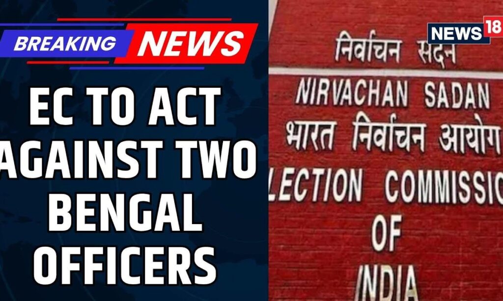 Election Commission To Act Against Two Bengal Officers Over Inclusion Of Fictious Voters | News18