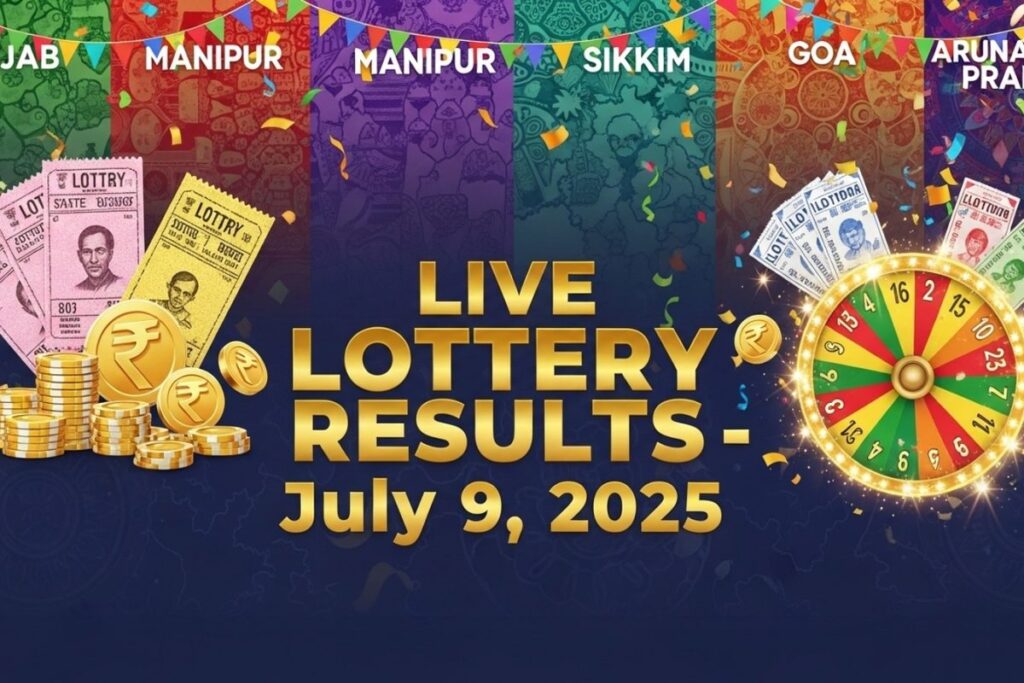 Lottery Results Today Live, July 9, 2025: Punjab, Manipur, Sikkim, Goa & Arunachal Winners