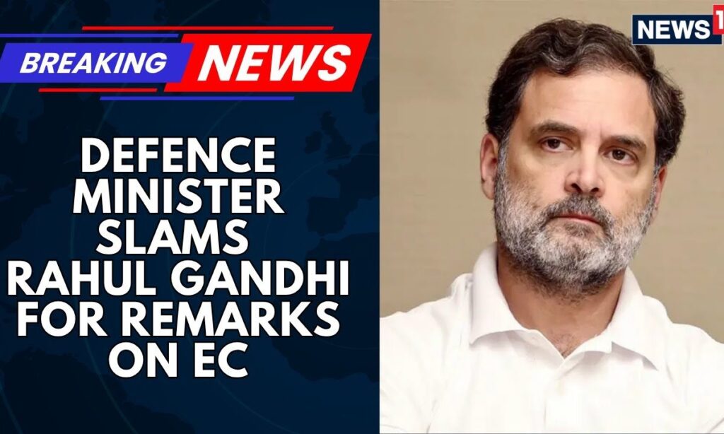 Defence Minister Slams Rahul Gandhi's Remarks On Election Commission Of India-Calls Them Baseless