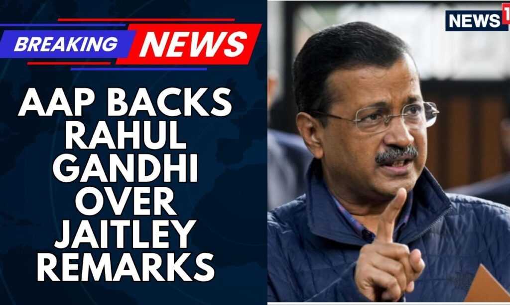 AAP Backs Rahul Gandhi Over Jaitley Remarks-Says BJP's Outrage Is Hypocrisy As They Talk About....