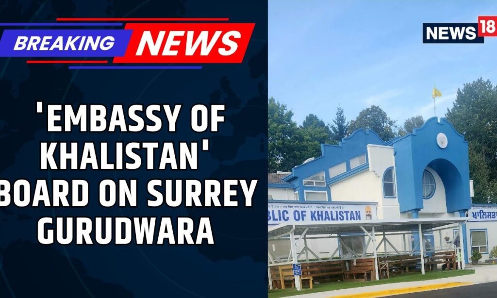 Shocker From Canada's Surrey: 'Embassy Of Khalistan' Board Seen On Gurdwara Premises | News18