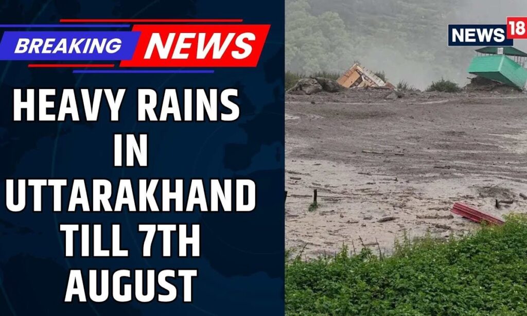Uttarkashi News | Heavy Rains With Lightening And Thunderstorm Predicted In Uttarakhand | News18