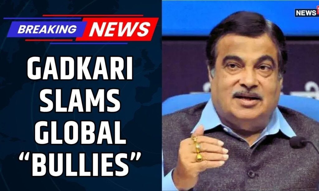 Gadkari Slams Global “Bullies” | Swipe at Trump’s Tariff Offensive & Economic Muscle Politics