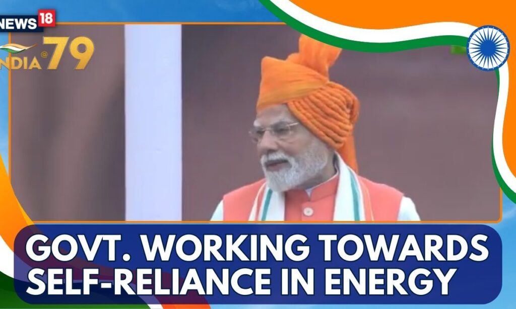 "Government Working Towards Achieving Self-Reliance In Energy": PM Modi | Independence Day | News18