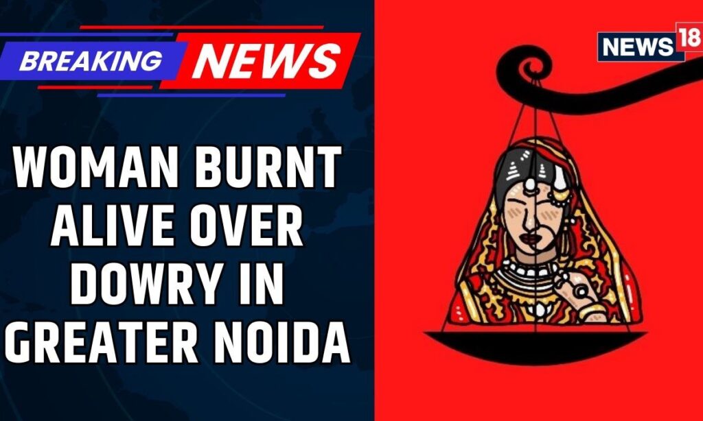 Shocking Dowry Death In Greater Noida: Woman Burnt Alive By Husband And Mother-In-Law | News18