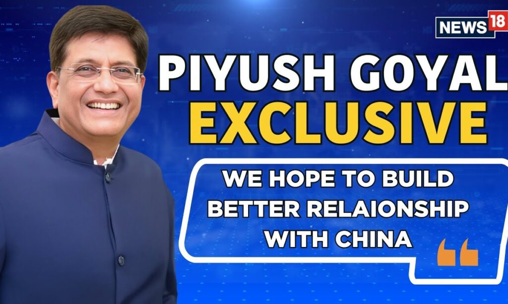 We Hope To Build Better Relationship With China: Piyush Goyal | Xi Jinping-Modi Meet | News18
