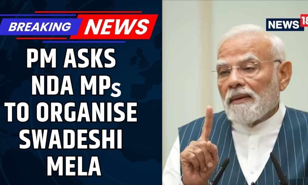 Prime Minister Narendra Modi Asks BJP MPs To Organise Swadeshi Movement | Swadeshi Mela | News18