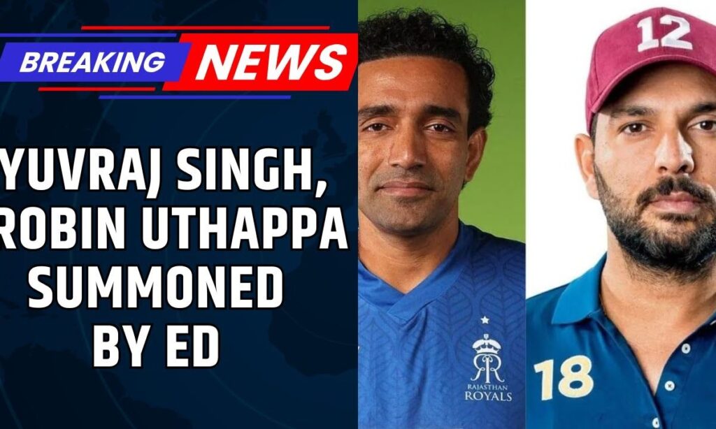 Yuvraj Singh, Robin Uthappa Summoned By ED In Illegal Betting App Case | ED News | News18
