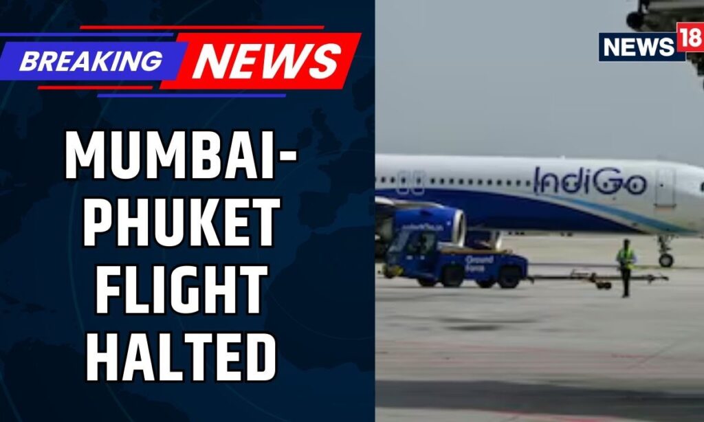 IndiGo’s Mumbai-Phuket Flight Diverted To Chennai After Mid-Air Security Threat | News18