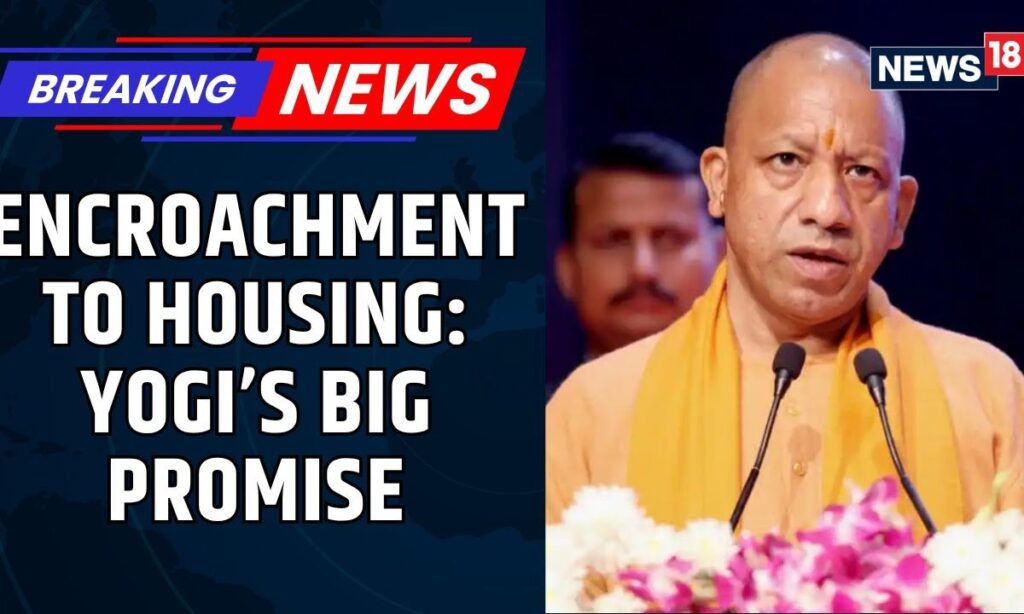 UP CM Yogi Adityanath Fulfils His Promise of Reclaiming Illegal Lands To Build Houses For The Poor