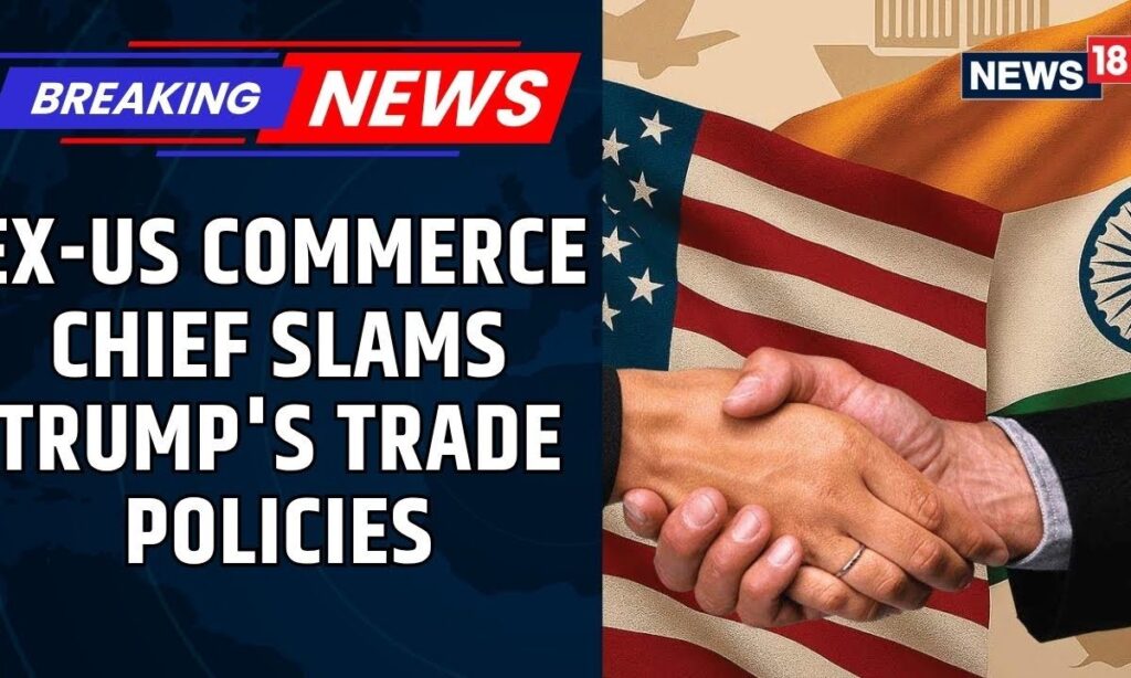 US Trade: Ex-US Commerce Chief Slams Trump's Trade Policies, Says 'Making Big Mistake With India'