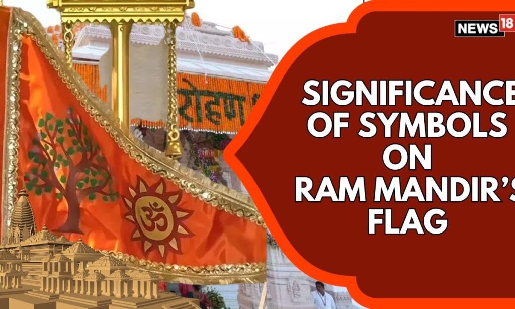 The Flag Atop Ram Mandir In Ayodhya, Known As The Dharm Dhwaj, Is Deeply Symbolic In Hindu Tradition