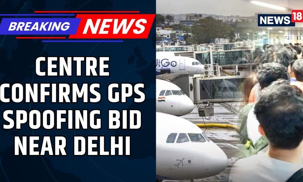 Centre Confirms GPS Spoofing Bid Near Delhi Airport — Flights Disrupted, Aviation Alert Raised