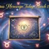 Taurus Horoscope Today, March 15, 2026